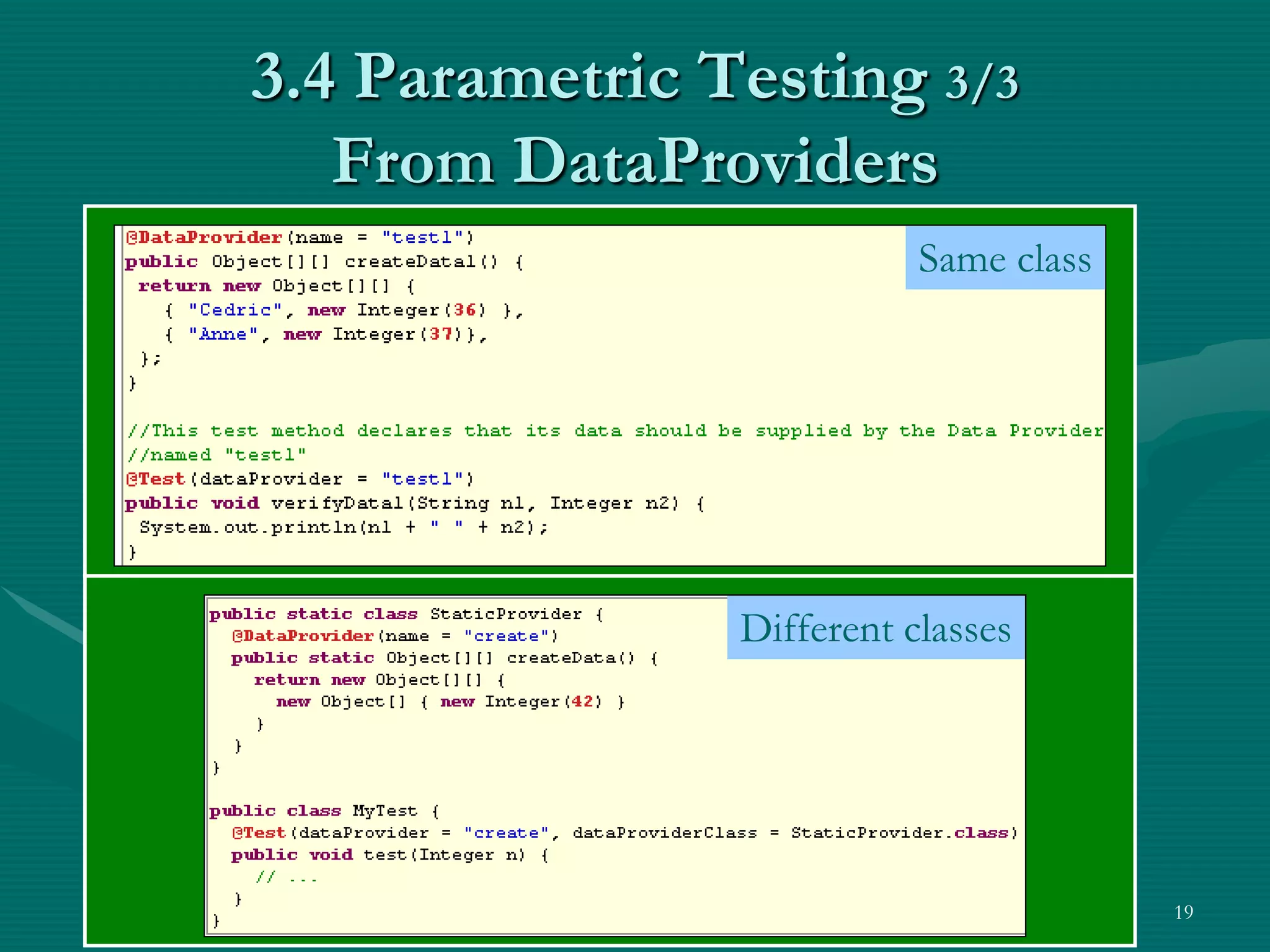 3.4 Parametric Testing 3/3 From DataProviders Same class Different classes 19 