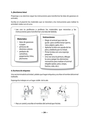 CIERRE

7. Expresión oral

Invite a su curso a jugar a las adivinanzas Pídales que escuchen con atención su lectura y
que piensen antes de responder. Recuérdeles que es importante levantar la mano y respetar
turnos para hablar.

                                                           Subo llena,
                                                           bajo vacía.
     • 	 Escucha, piensa y responde:                       Si no me apuro,
                                                           la sopa se enfría.
                                                                      La cuchara
      Viajo sin ser viajero,
      nado sin ser nadador,
      y parezco un edificio
      en todito su esplendor.
                    El barco




Bitácora de Aprendizaje

Realice una síntesis de la clase, comentando brevemente lo que aprendieron hoy y qué fue
lo que más les gustó.



              ¿Qué                                             ¿Qué fue lo que
         aprendiste hoy?                                        más te gustó?




                                           35
 