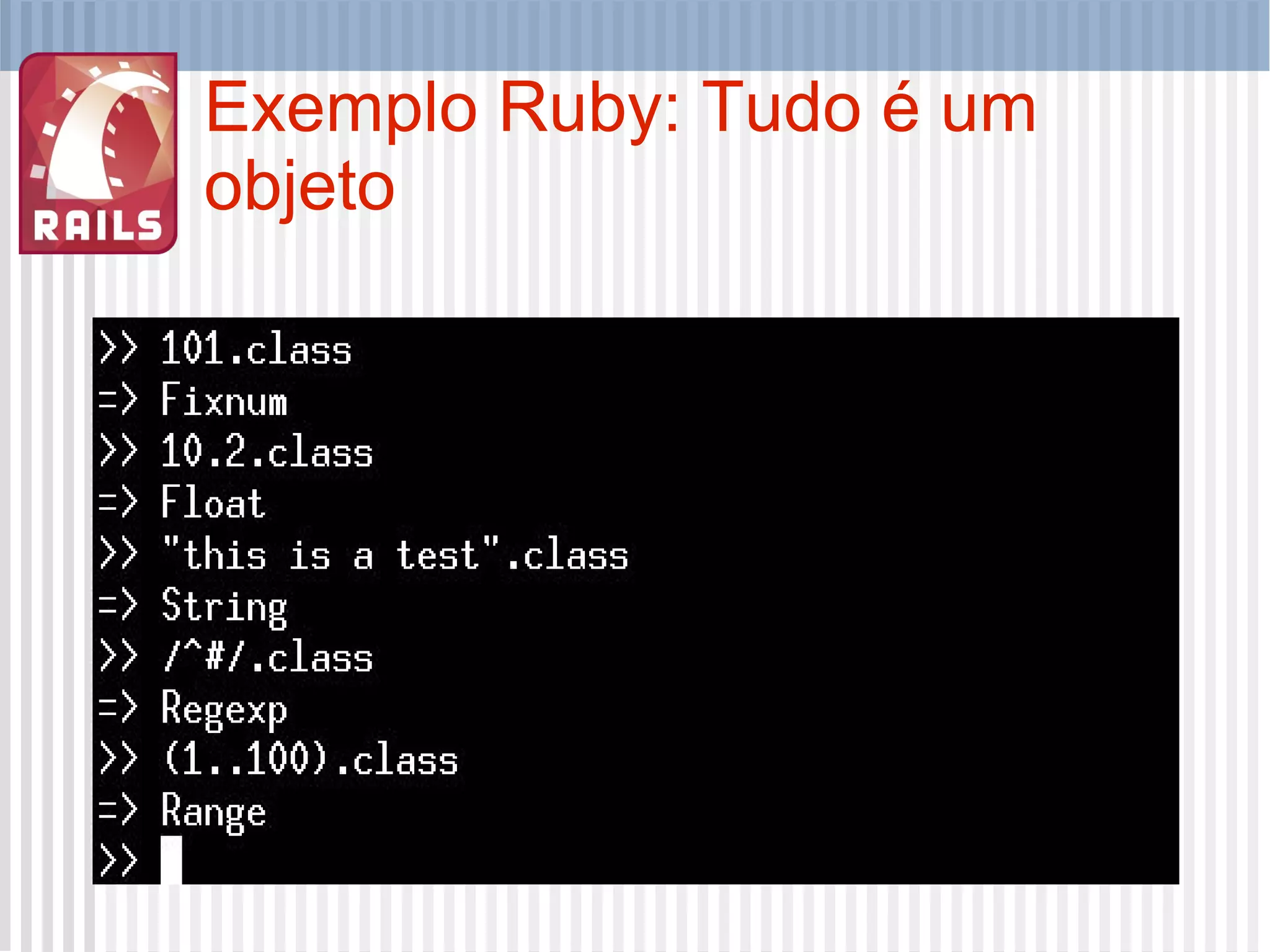 Exemplo Ruby: Tudo é um objeto 