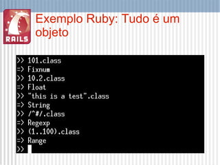 Exemplo Ruby: Tudo é um objeto 