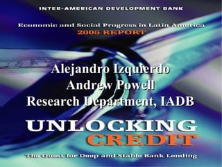 Alejandro Izquierdo Andrew Powell Research Department, IADB 