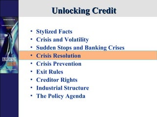 Unlocking Credit <ul><li>Stylized Facts </li></ul><ul><li>Crisis and Volatility </li></ul><ul><li>Sudden Stops and Banking...