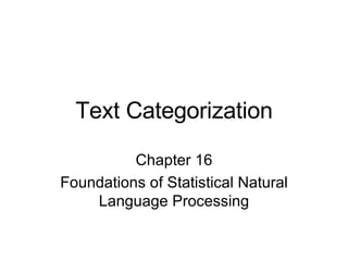Text Categorization Chapter 16 Foundations of Statistical Natural Language Processing 