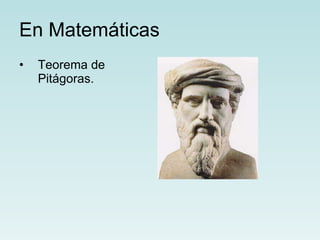 En Matemáticas Teorema de Pitágoras. 