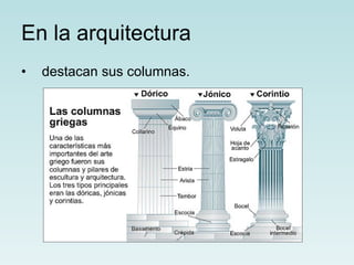 En la arquitectura destacan sus columnas. 