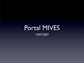 Portal MIVES
   13/07/2007
 