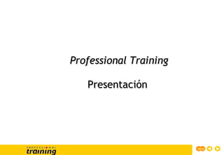 Professional Training Presentación  