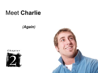 Meet  Charlie     ( Again ) 