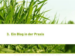agentur für online+print+pr
3. Ein Blog in der Praxis3. Ein Blog in der Praxis
construktiv GmbH · Haferwende 1 · 28357 Bremen · 0421/27867-0 · Tucholskystr. 45 · 10117 Berlin · 030/200569-0 27
 