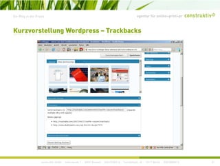 agentur für online+print+prEin Blog in der Praxis
Kurzvorstellung Wordpress – Trackbacks
construktiv GmbH · Haferwende 1 · 28357 Bremen · 0421/27867-0 · Tucholskystr. 45 · 10117 Berlin · 030/200569-0 31
 