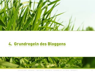 agentur für online+print+pr
4. Grundregeln des Bloggens4. Grundregeln des Bloggens
construktiv GmbH · Haferwende 1 · 28357 Bremen · 0421/27867-0 · Tucholskystr. 45 · 10117 Berlin · 030/200569-0 32
 