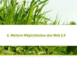 agentur für online+print+pr
6. Weitere Möglichkeiten des Web 2.06. Weitere Möglichkeiten des Web 2.0
construktiv GmbH · Haferwende 1 · 28357 Bremen · 0421/27867-0 · Tucholskystr. 45 · 10117 Berlin · 030/200569-0 39
 
