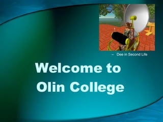 Welcome to  Olin College Dee in Second Life 