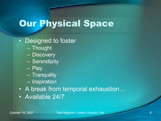 Our Physical Space Designed to foster Thought Discovery Serendipity Play Tranquility Inspiration A break from temporal exhaustion… Available 24/7 