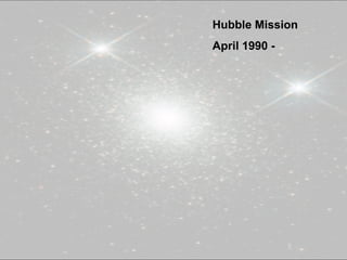 Hubble Mission
April 1990 -
 