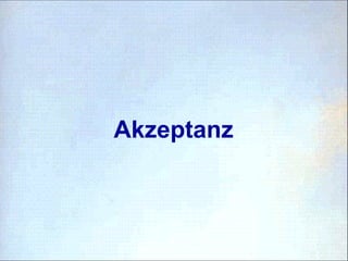 Akzeptanz
 