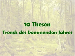 10 Thesen
Trends des kommenden Jahres
 