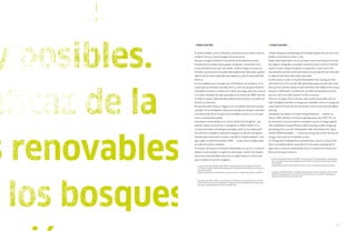 concLusión                                                                                                   concLusión


el cambio climático ya ha comenzado y nadie discute que estamos ante un                                      Climate change has already begun and nobody disputes that we face a real
problema real, por lo que ha llegado la hora de actuar.                                                      problem so the time for action is now.
hay que conseguir mantener el incremento de la temperatura media                                             global mean temperature rise on our planet cannot must stay as far below
mundial bien por debajo de dos grados centigrados, si queremos tener                                         two degrees centigrade as possible if we want to have a chance of prevent-
la oportunidad de evitar que este cambio climático tenga consecuencias                                       ing this climate change having dire consequences, in particular in the
terribles, en particular en los países más empobrecidos del mundo, quienes                                   impoverished countries of the world which are precisely the ones least able
además tienen menos capacidad para adaptarse y menor responsabilidad                                         to adapt and the least historically responsible.
histórica.                                                                                                   in other words, in order to stop the thermometer from soaring, we need
en otras palabras, para conseguir que el termómetro no se dispare, es ne-                                    world emissions of Co2 and all other greenhouse gases to reach their maxi-
cesario que las emisiones mundiales de Co2 y del resto de gases de efecto                                    mum by 2015 and then fall by at least half before the middle of the century
invernadero alcancen su máximo en el 2015, para luego reducirse al menos                                     (based on 1990 levels). to achieve this, by 2050 industrialised countries
a la mitad a mediados de siglo (partiendo de los niveles de 1990). Para ello,                                must be close to the total reduction of their emissions.
en 2050, los países industrializados deberán estar próximos a la reducción                                   there are no magic, future solutions, only current and possible ones are
total de sus emisiones.                                                                                      valid. intelligent and efficient energy use, renewable sources of energy and
no hay soluciones futuras ni mágicas, solo son válidas soluciones actuales                                   conservation of forests are the real solution, and not just to prevent global
y posibles. el uso inteligente y eficaz de la energía, las energías renovables                               warming.
y la conservación de los bosques son la verdadera solución, y no solo para                                   greenpeace has shown in its report energy revolution [ 1 ] that we can
evitar el calentamiento global.                                                                              obtain a 50% reduction in emissions globally by the year 2050. this can
greenpeace ha demostrado en el informe revolución energética[ 1 ] que                                        be achieved by a massive switch to renewable sources of energy together
podemos reducir las emisiones a nivel global un 50% en 2050, con la                                          with a doubling of energy efficiency, whilst ensuring a viable energy sup-
incorporación masiva de energías renovables, junto con una duplicación                                       ply keeping more economic development stable. according to the report
de la eficiencia energética, además de asegurar el suministro energético                                     entitled 100% renewables [ 2 ] , in spain we can go even further because all
manteniendo el desarrollo económico mundial. en españa podemos ir mas                                        energy could come from renewable sources.
lejos, según el informe renovables 100% [ 2 ] ya que toda la energía puede                                   it is the greatest challenge that humankind faces, and it is, at last, at the
proceder de fuentes renovables.                                                                              heart of worldwide debate. governments of the world, including that of
es el mayor reto al que se enfrenta la humanidad, y es, por fin, el centro de                                spain, have a universal responsibility, there is no time and no excuses for
debate a escala mundial. los gobiernos del mundo, incluido el de españa,                                     them not striving to achieve it.
tienen una responsabilidad universal, y no queda tiempo ni excusas para
                                                                                                             [1]
                                                                                                                   european renewable energy Council (ereC) and greenpeace. the energy revolution: global perspec-
que no trabajen en pos de conseguirlo.                                                                             tive on renewable energy. www.energyblueprint.info/fileadmin/media/documents/energy_revolution.
                                                                                                                   pdf (in english)
[1]
      Consejo europeo de energía renovable (ereC) y greenpeace. revolución energética: Perspectiva                 www.greenpeace.org/raw/content/espana/reports/r-evoluci-n-energetica-persp.pdf (in spanish)
      mundial de la energía renovable. www.energyblueprint.info/fileadmin/media/documents/energy_revo-
      lution.pdf (en ingles)                                                                                 [2]
      www.greenpeace.org/raw/content/espana/reports/r-evoluci-n-energetica-persp.pdf (en castellano)               greenpeace. 100% renewables. a renewable electricity system for Peninsular spain and its economic
                                                                                                                   viability (technology research institute of the Pontifical university of Comillas). www.greenpeace.
                                                                                                                   org/espana/reports/informes-renovables-100
[2]
      greenpeace. renovables 100%. un sistema eléctrico renovable para la españa peninsular y su viabi-
      lidad económica (instituto de investigación tecnológica de la universidad Pontificia Comillas). www.
      greenpeace.org/espana/reports/informes-renovables-100




                                                                                                                                                                                                                   111
 