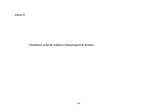 Anexa 12
Chestionare şi fişe de evaluare a unui program de formare
106
 