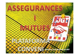10.12.07 Assegurances i Mutues Plataforma Conveni