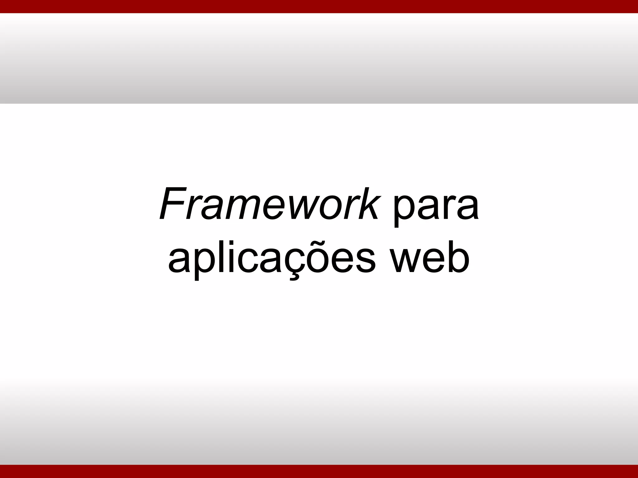 Framework  para aplicações web 