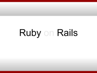 Ruby  on  Rails 