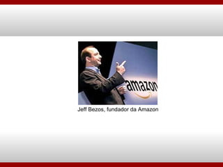 Jeff Bezos, fundador da Amazon 