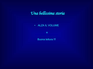 Una bellissima storia ,[object Object],[object Object],[object Object]