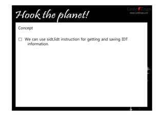 www.CodeEngn.com
Concept
□ We can use sidt,lidt instruction for getting and saving IDT
information.
 