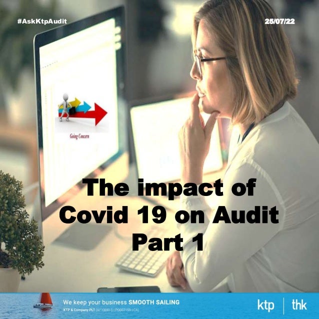 25/07/22
The impact of
Covid 19 on Audit
Part 1
#AskKtpAudit
 