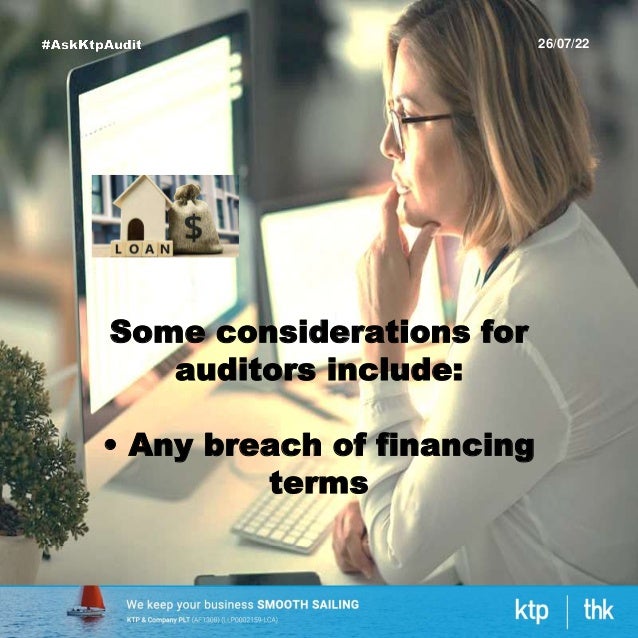 26/07/22
Some considerations for
auditors include:
• Any breach of financing
terms
 
