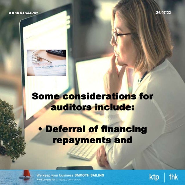 26/07/22
Some considerations for
auditors include:
• Deferral of financing
repayments and
 
