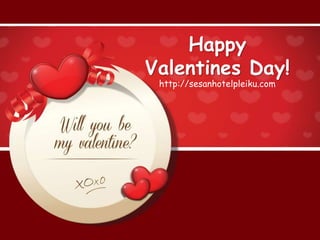 Happy
Valentines Day!
http://sesanhotelpleiku.com
 