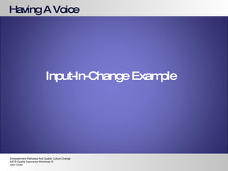 Having A Voice Input-In-Change Example Empowerment Pathways And Quality Culture Change AATB Quality Assurance Workshop IX John Cover 