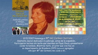 12/11/2007 homenaje a Mª del Carmen Serrano
Asistente Social dedicada a la pobreza, antes de la expulsión…
Participaron ve...