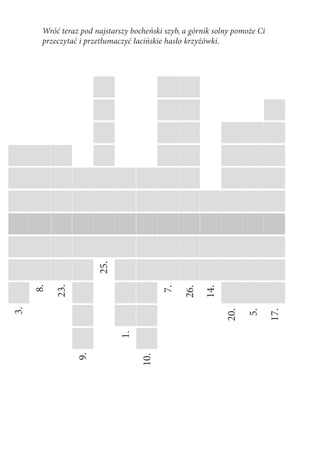 Wróć teraz pod najstarszy bocheński szyb, a górnik solny pomoże Ci
      przeczytać i przetłumaczyć łacińskie hasło krzyżó...