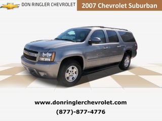 2007 Chevrolet Suburban (877)-877-4776 www.donringlerchevrolet.com 
