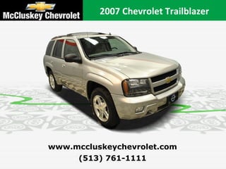 (513) 761-1111 www.mccluskeychevrolet.com 2007 Chevrolet Trailblazer 