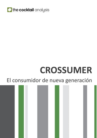CROSSUMER
El consumidor de nueva generación
 