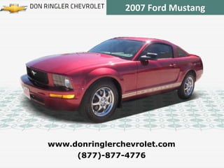2007 Ford Mustang (877)-877-4776 www.donringlerchevrolet.com 