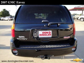 2007 GMC Envoy
www.donringlerchevrolet.com
 
