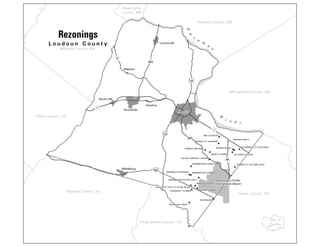 50
15
15
7
9
287
28
267
7
ARCOLA CENTER
Leesburg
Purcellville
Middleburg
Round Hill
Hamilton
Hillsboro
Lovettsville
Washington Dulles
International Airport
P
o
t
o
m
a
c
R
i v e r
Fauquier County, VA
Prince William County, VA
Clarke County, VA
Jefferson County, WV
Fairfax County, VA
City of
Fairfax
Montgomery County, MD
Frederick County, MD
Washington
County, MD
WOODBURN
ONE LOUDOUN
MARIES ROAD I
MARIES ROAD II
DULLES LANDING
WHITE OAK CREST
COMMUNITY CORNER
VICTORIA STATION
GAMBLE AND BRIEL
BRAMBLETON CORNER
BRAMBLETON BRANDT
REGENCY AT ASHBURN
DULLES PARKWAY CENTER
TOWNES AT AUTUMN OAKS
BRAMBLETON TOWN CENTER
BRAMBLETON ACTIVE ADULT
GLASCOCK FIELD AT STONE RIDGE
MORLEY CORNER
GATHERINGS AT CASCADES
Rezonings
L o u d o u n C o u n t y
 