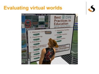 Evaluating virtual worlds 