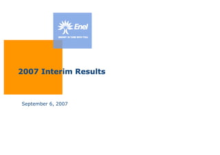2007 Interim Results



September 6, 2007
 