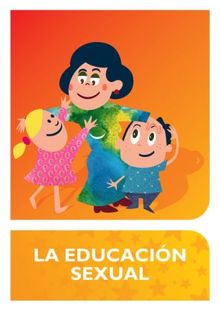 LA EDUCACIÓN
    SEXUAL
 