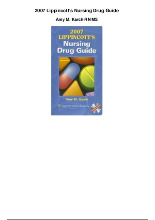 2007 Lippincott's Nursing Drug Guide
Amy M. Karch RN MS
 