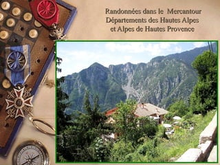 Randonnées dans le MercantourRandonnées dans le Mercantour
Départements des Hautes AlpesDépartements des Hautes Alpes
et Alpes de Hautes Provenceet Alpes de Hautes Provence
 