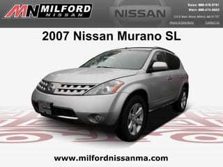 www.milfordnissanma.com 2007 Nissan Murano SL 