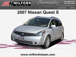 2007 Nissan Quest S




 www.milfordnissan.com
 