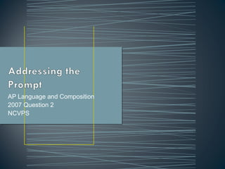 AP Language and Composition
2007 Question 2
NCVPS
 